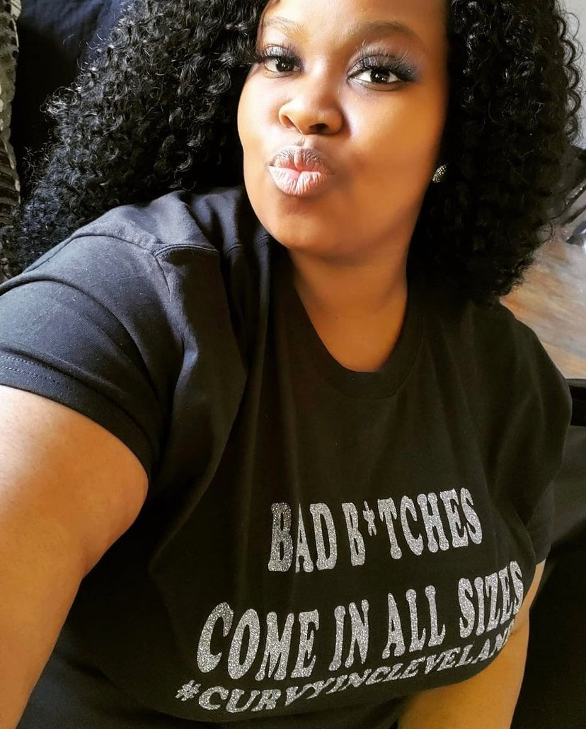 BAD B*TCHES COME IN ALL SIZES GRAPHIC TEE